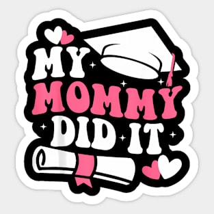 My Mommy Did It Graduation Graduated Mom Proud Children Kids Sticker